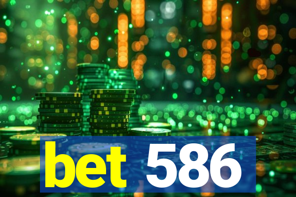 bet 586